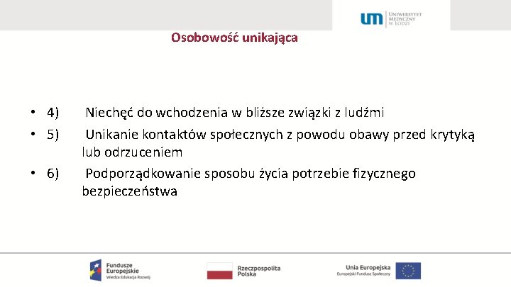 Osobowość unikająca • 4) • 5) • 6) Niechęć do wchodzenia w bliższe związki