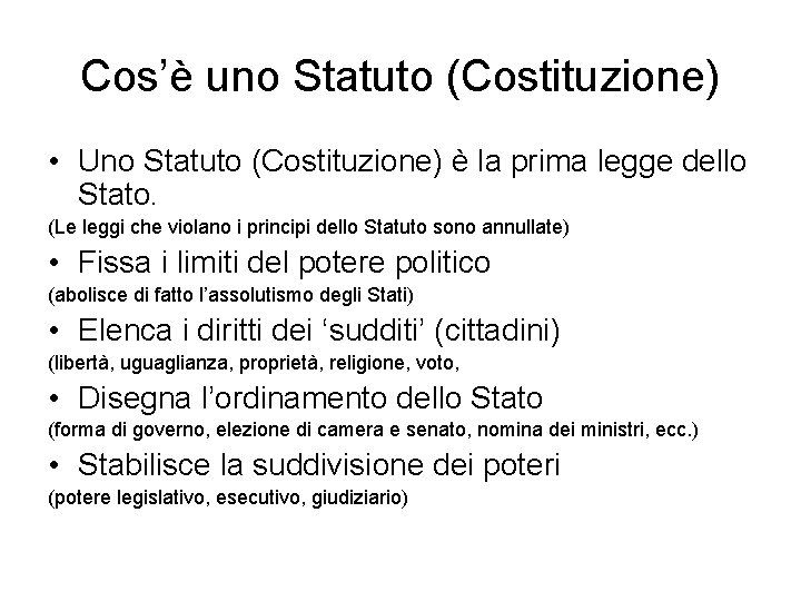 Cos’è uno Statuto (Costituzione) • Uno Statuto (Costituzione) è la prima legge dello Stato.