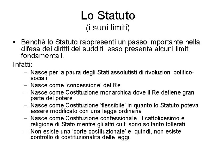 Lo Statuto (i suoi limiti) • Benchè lo Statuto rappresenti un passo importante nella