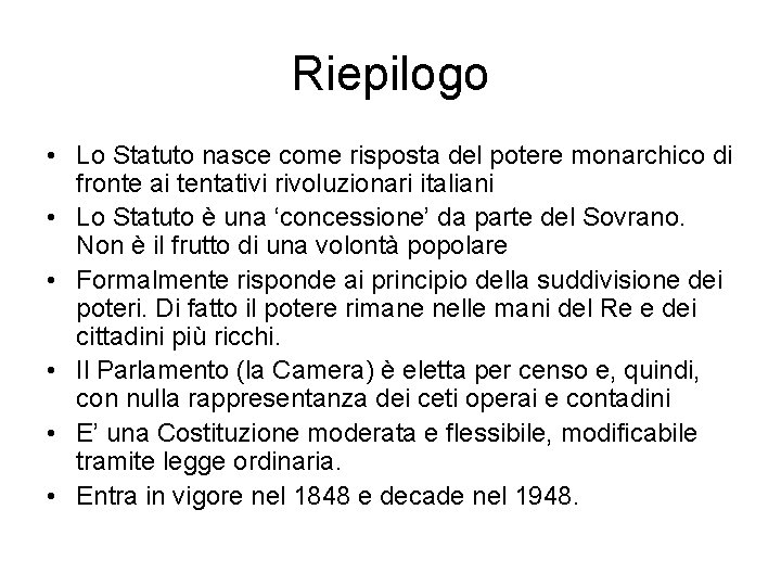 Riepilogo • Lo Statuto nasce come risposta del potere monarchico di fronte ai tentativi