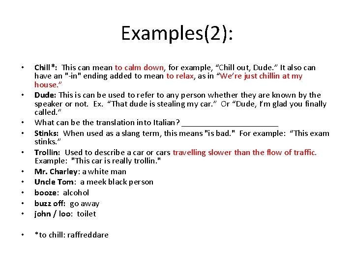 Examples(2): • • • Chill*: This can mean to calm down, for example, “Chill