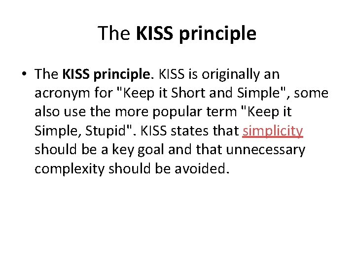 The KISS principle • The KISS principle. KISS is originally an acronym for "Keep