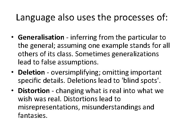 Language also uses the processes of: • Generalisation - inferring from the particular to