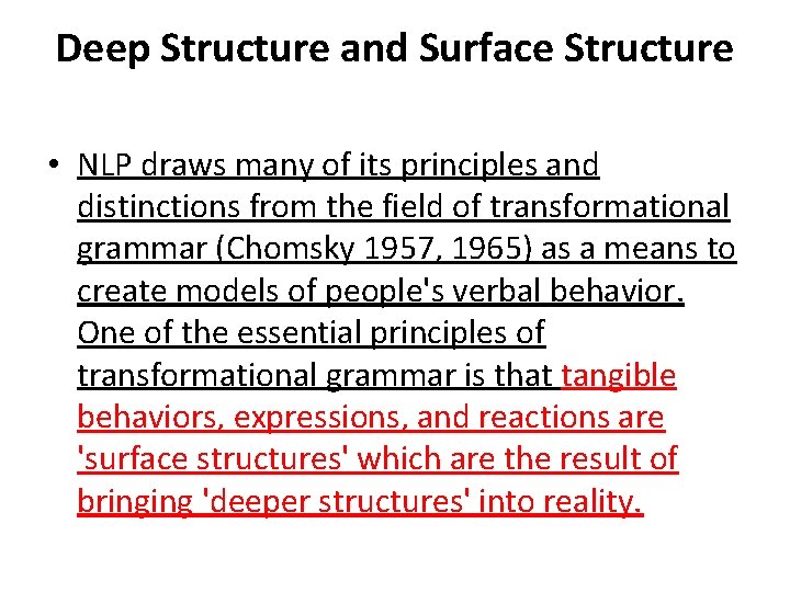 Deep Structure and Surface Structure • NLP draws many of its principles and distinctions
