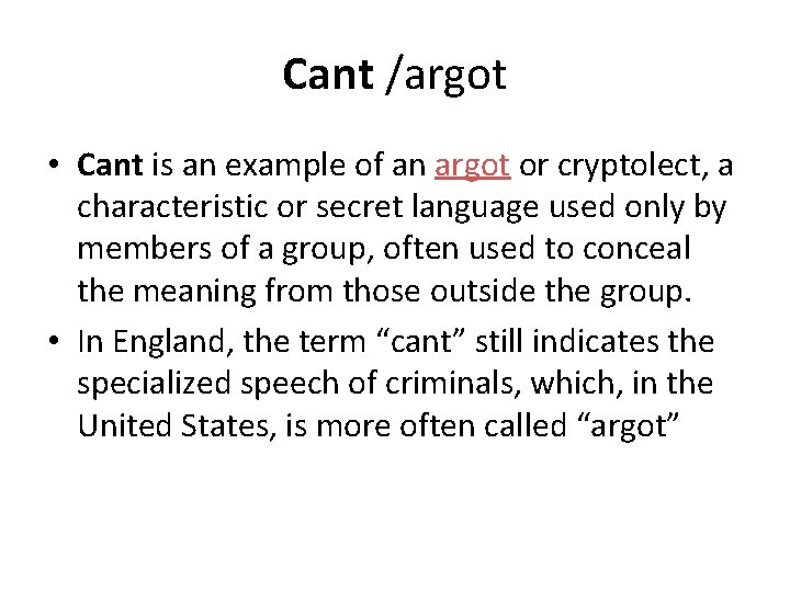 Cant /argot • Cant is an example of an argot or cryptolect, a characteristic