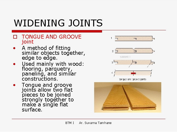 WIDENING JOINTS o TONGUE AND GROOVE joint • A method of fitting similar objects