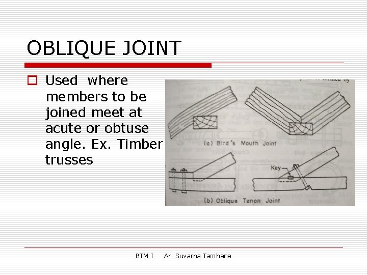 OBLIQUE JOINT o Used where members to be joined meet at acute or obtuse