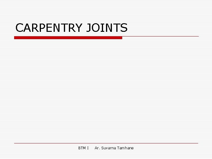 CARPENTRY JOINTS BTM I Ar. Suvarna Tamhane 