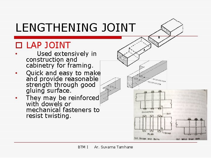 LENGTHENING JOINT o LAP JOINT • • • Used extensively in construction and cabinetry