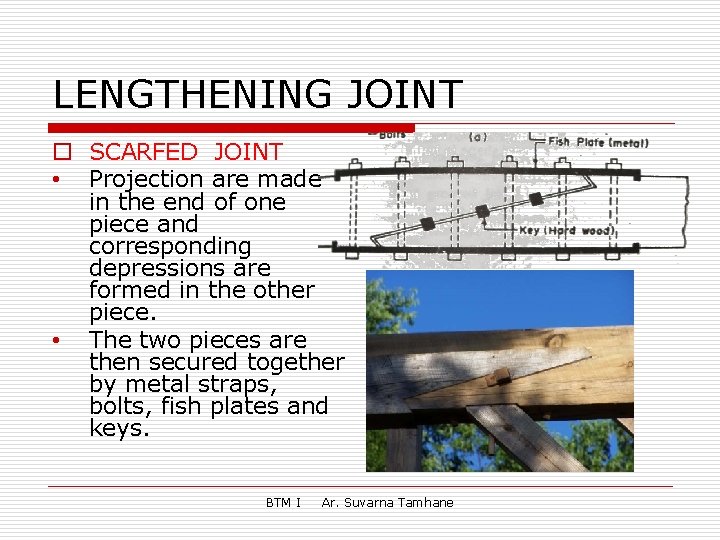 LENGTHENING JOINT o SCARFED JOINT • Projection are made in the end of one