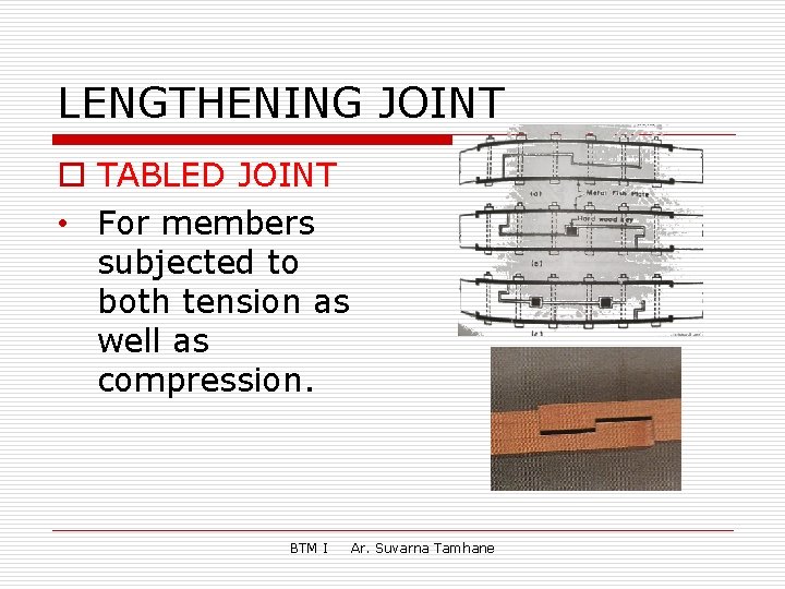 LENGTHENING JOINT o TABLED JOINT • For members subjected to both tension as well
