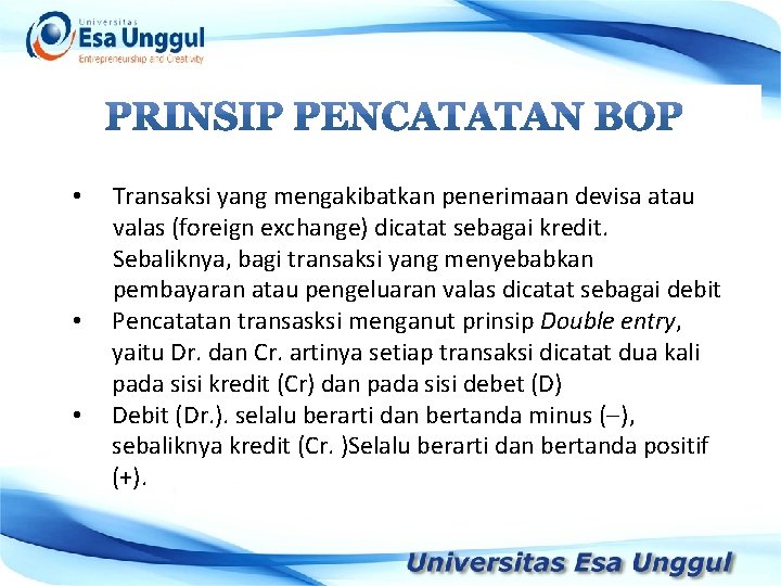  • • • Transaksi yang mengakibatkan penerimaan devisa atau valas (foreign exchange) dicatat