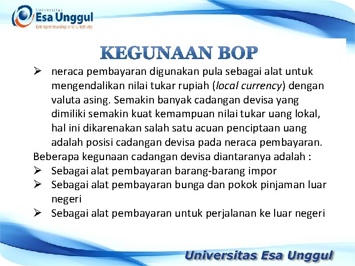 Ø neraca pembayaran digunakan pula sebagai alat untuk mengendalikan nilai tukar rupiah (local currency)