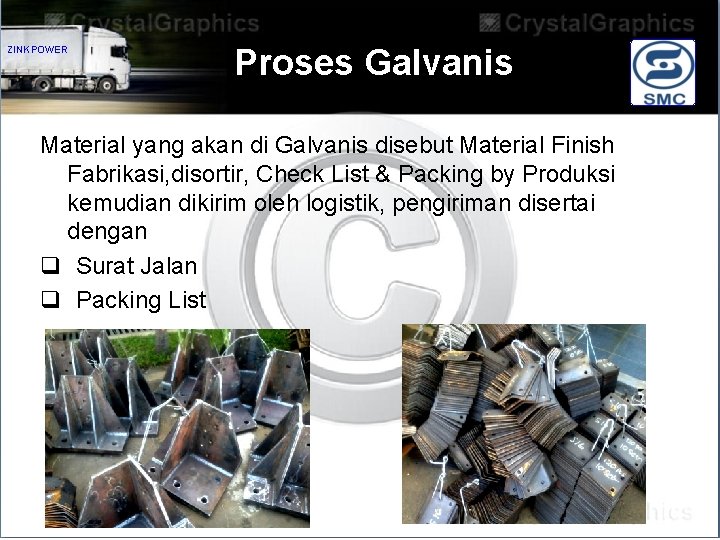 ZINKPOWER Proses Galvanis Material yang akan di Galvanis disebut Material Finish Fabrikasi, disortir, Check