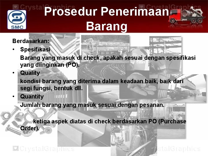 Prosedur Penerimaan Barang Berdasarkan: • Spesifikasi Barang yang masuk di check, apakah sesuai dengan