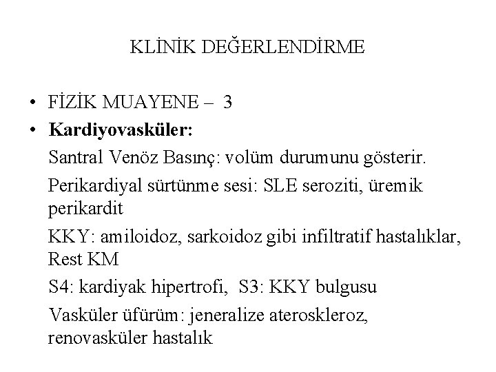 KLİNİK DEĞERLENDİRME • FİZİK MUAYENE – 3 • Kardiyovasküler: Santral Venöz Basınç: volüm durumunu