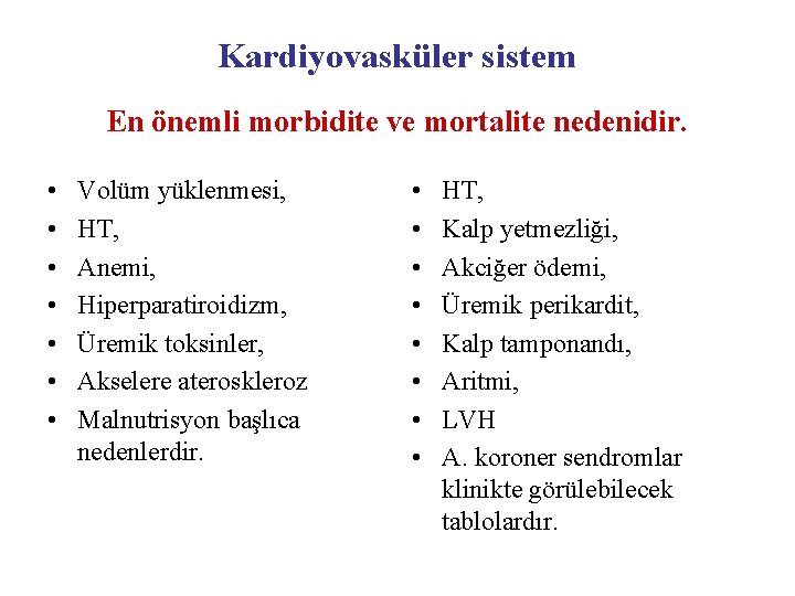 Kardiyovasküler sistem En önemli morbidite ve mortalite nedenidir. • • Volüm yüklenmesi, HT, Anemi,