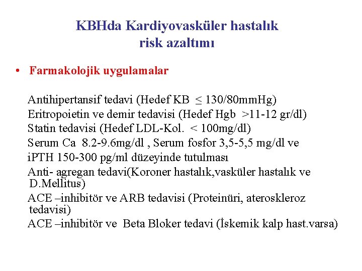 KBHda Kardiyovasküler hastalık risk azaltımı • Farmakolojik uygulamalar Antihipertansif tedavi (Hedef KB ≤ 130/80