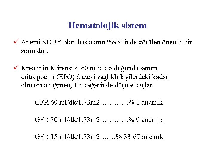 Hematolojik sistem ü Anemi SDBY olan hastaların %95’ inde görülen önemli bir sorundur. ü