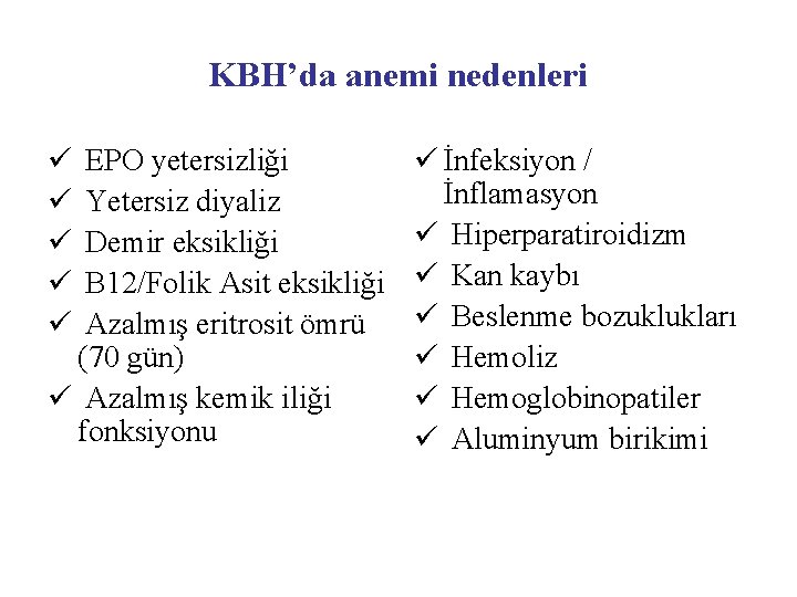 KBH’da anemi nedenleri ü ü ü EPO yetersizliği Yetersiz diyaliz Demir eksikliği B 12/Folik