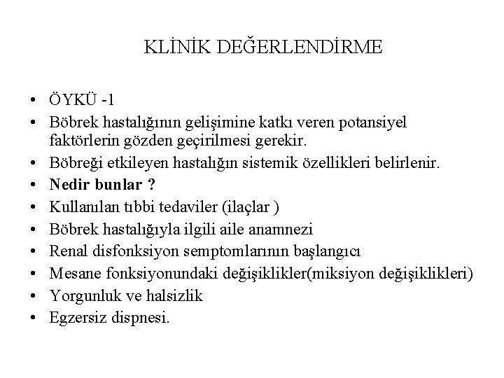 KLİNİK DEĞERLENDİRME • ÖYKÜ -1 • Böbrek hastalığının gelişimine katkı veren potansiyel faktörlerin gözden