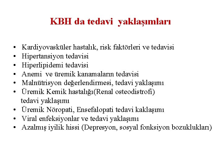 KBH da tedavi yaklaşımları • • • Kardiyovasküler hastalık, risk faktörleri ve tedavisi Hipertansiyon