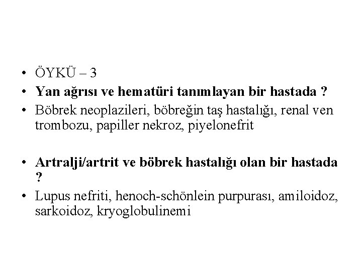  • ÖYKÜ – 3 • Yan ağrısı ve hematüri tanımlayan bir hastada ?