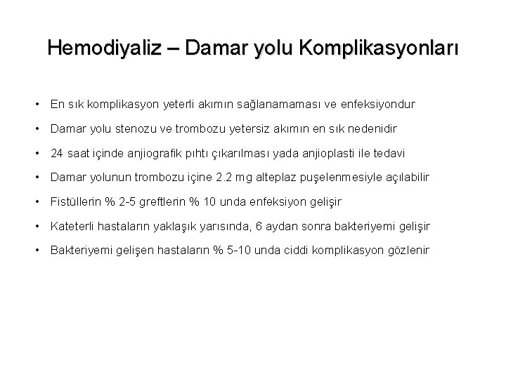 Hemodiyaliz – Damar yolu Komplikasyonları • En sık komplikasyon yeterli akımın sağlanamaması ve enfeksiyondur