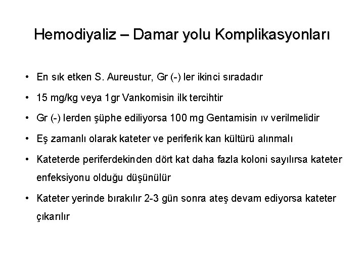 Hemodiyaliz – Damar yolu Komplikasyonları • En sık etken S. Aureustur, Gr (-) ler