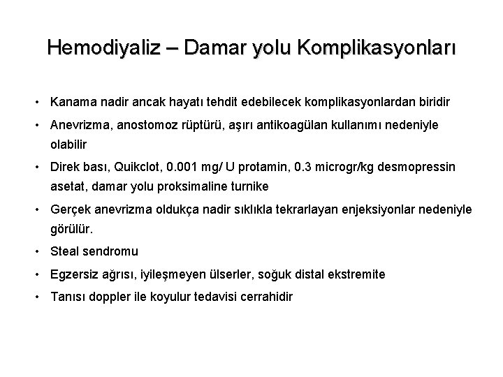 Hemodiyaliz – Damar yolu Komplikasyonları • Kanama nadir ancak hayatı tehdit edebilecek komplikasyonlardan biridir