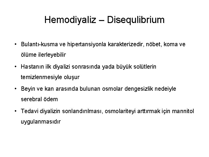 Hemodiyaliz – Disequlibrium • Bulantı-kusma ve hipertansiyonla karakterizedir, nöbet, koma ve ölüme ilerleyebilir •