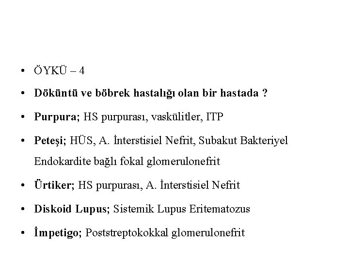  • ÖYKÜ – 4 • Döküntü ve böbrek hastalığı olan bir hastada ?