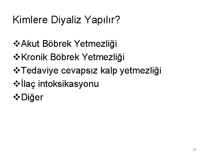 Kimlere Diyaliz Yapılır? v. Akut Böbrek Yetmezliği v. Kronik Böbrek Yetmezliği v. Tedaviye cevapsız