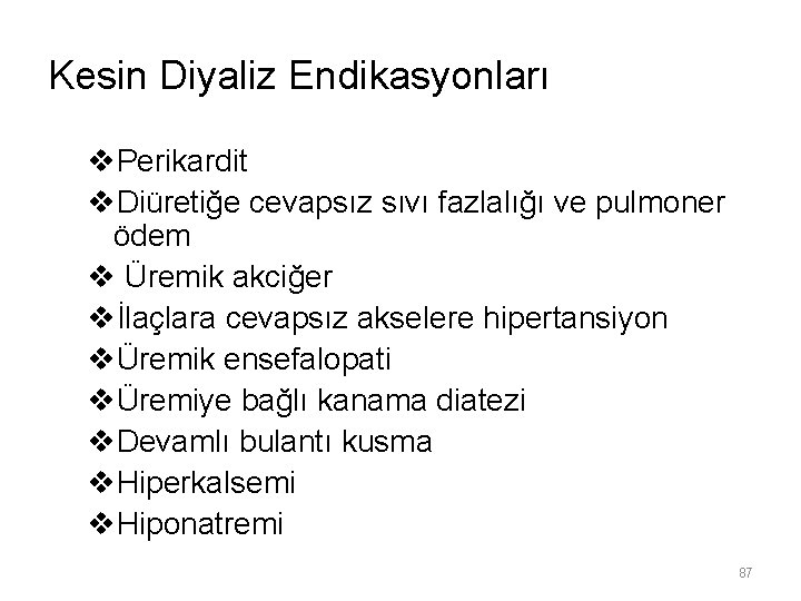 Kesin Diyaliz Endikasyonları v. Perikardit v. Diüretiğe cevapsız sıvı fazlalığı ve pulmoner ödem v