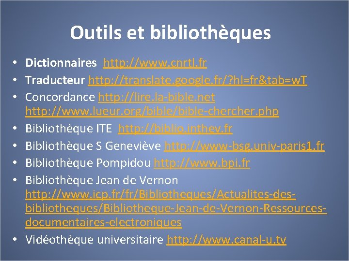 Outils et bibliothèques • Dictionnaires http: //www. cnrtl. fr • Traducteur http: //translate. google.