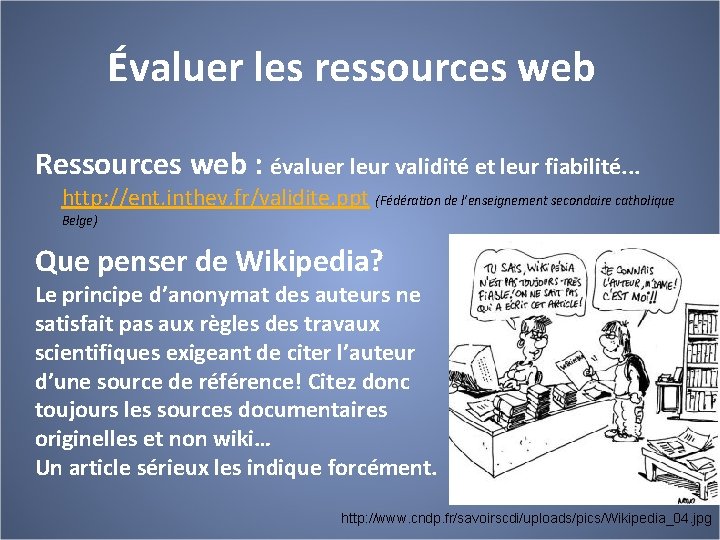 Évaluer les ressources web Ressources web : évaluer leur validité et leur fiabilité. .