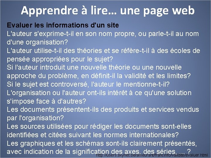 Apprendre à lire… une page web Evaluer les informations d'un site L'auteur s'exprime-t-il en