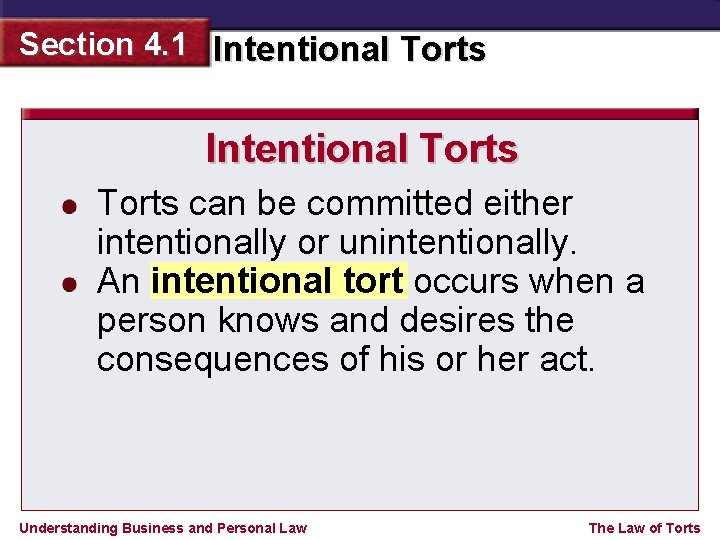 Section 4. 1 Intentional Torts can be committed either intentionally or unintentionally. An intentional