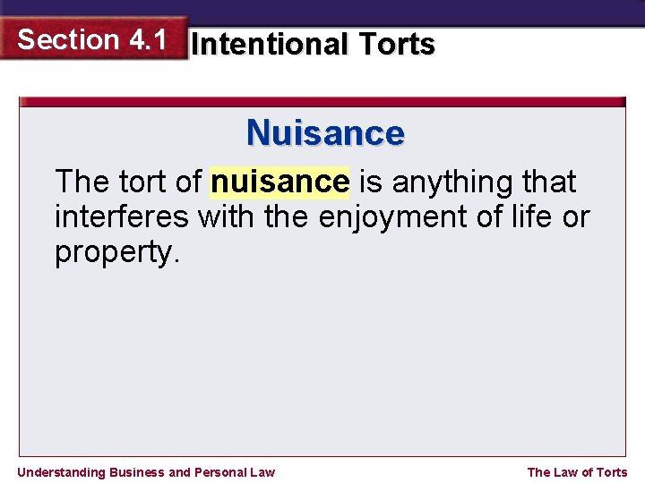 Section 4. 1 Intentional Torts Nuisance The tort of nuisance is anything that interferes