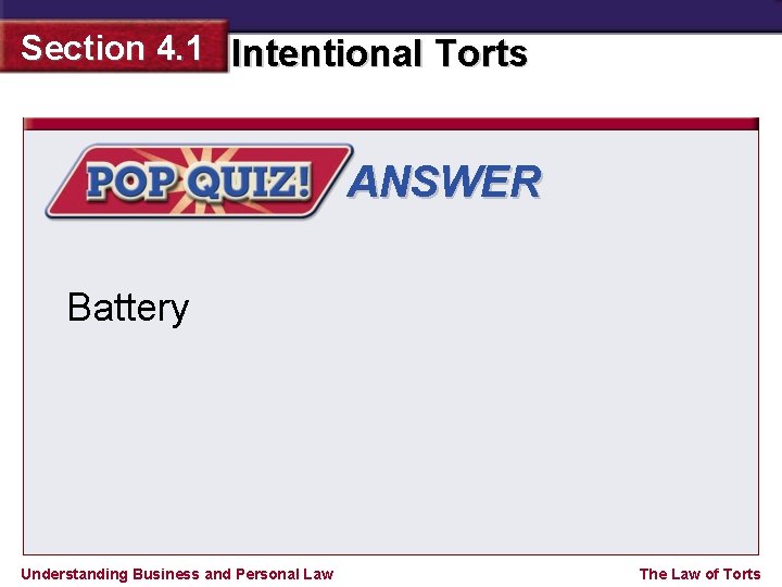Section 4. 1 Intentional Torts ANSWER Battery Understanding Business and Personal Law The Law
