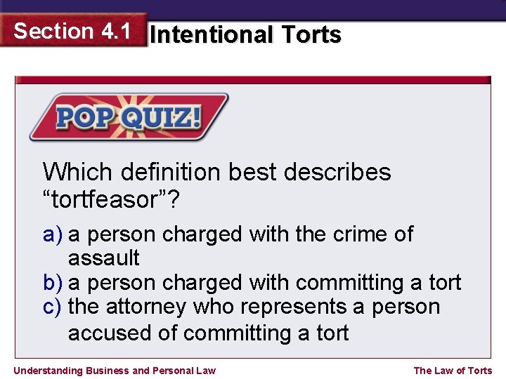 Section 4. 1 Intentional Torts Which definition best describes “tortfeasor”? a) a person charged