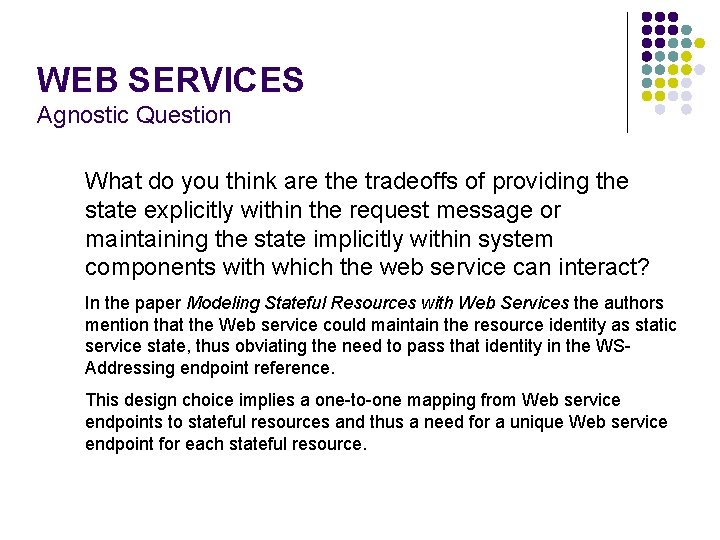 WEB SERVICES Agnostic Question What do you think are the tradeoffs of providing the