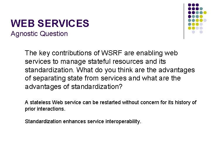 WEB SERVICES Agnostic Question The key contributions of WSRF are enabling web services to