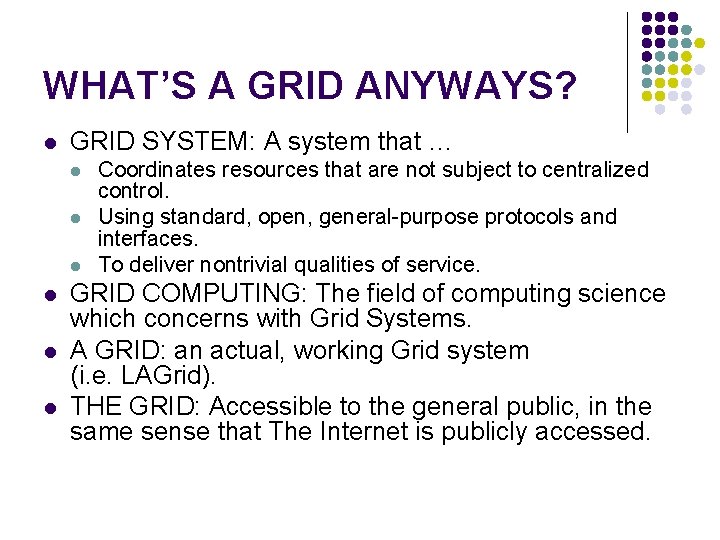 WHAT’S A GRID ANYWAYS? l GRID SYSTEM: A system that … l l l