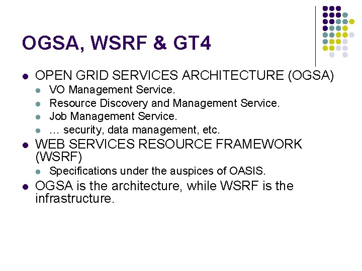 OGSA, WSRF & GT 4 l OPEN GRID SERVICES ARCHITECTURE (OGSA) l l l