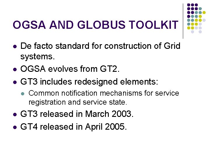 OGSA AND GLOBUS TOOLKIT l l l De facto standard for construction of Grid