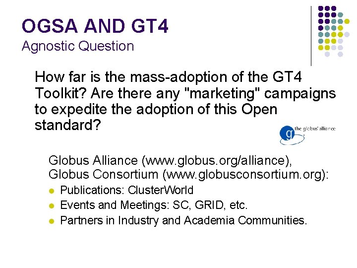 OGSA AND GT 4 Agnostic Question How far is the mass-adoption of the GT