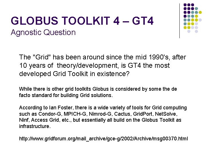GLOBUS TOOLKIT 4 – GT 4 Agnostic Question The "Grid" has been around since