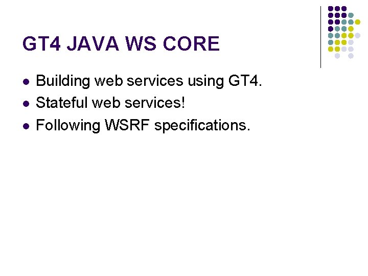 GT 4 JAVA WS CORE l l l Building web services using GT 4.