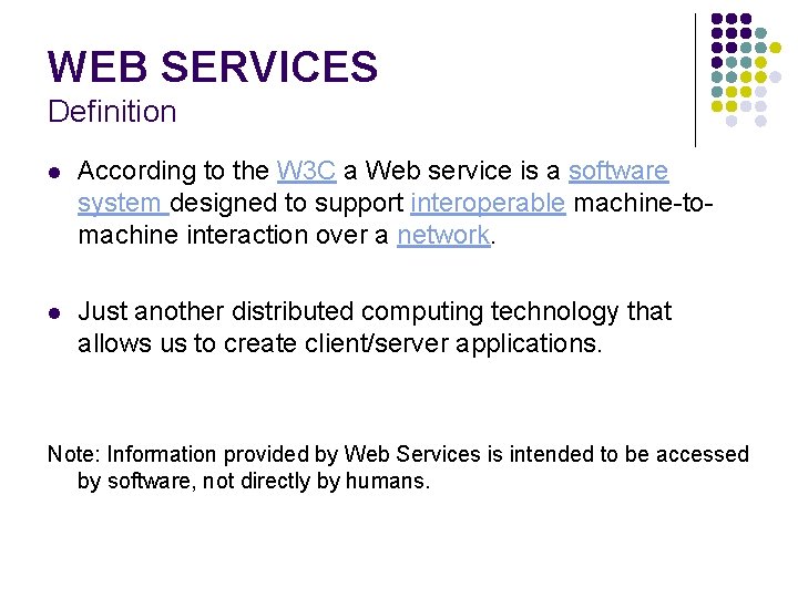 WEB SERVICES Definition l According to the W 3 C a Web service is
